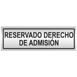 SEÑAL INFORMATIVA 180X60 mm RESERVADO DERECHO ADMISIÓN