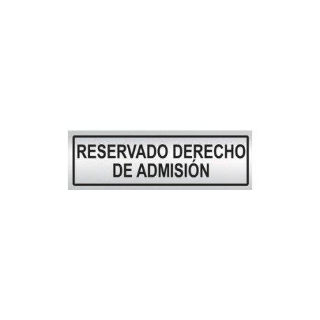 SEÑAL INFORMATIVA 180X60 mm RESERVADO DERECHO ADMISIÓN SEÑAL INFORMATIVA 180X60 mm RESERVADO DERECHO ADMISIÓN