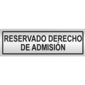 SEÑAL INFORMATIVA 180X60 mm RESERVADO DERECHO ADMISIÓN